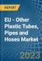 EU - Other Plastic Tubes, Pipes and Hoses - Market Analysis, Forecast, Size, Trends and Insights. Update: COVID-19 Impact - Product Thumbnail Image