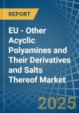 EU - Other Acyclic Polyamines and Their Derivatives and Salts Thereof - Market Analysis, Forecast, Size, Trends and Insights. Update: COVID-19 Impact- Product Image