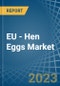 EU - Hen Eggs - Market Analysis, Forecast, Size, Trends and Insights. Update: COVID-19 Impact - Product Thumbnail Image