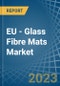 EU - Glass Fibre Mats - Market Analysis, Forecast, Size, Trends and Insights. Update: COVID-19 Impact - Product Thumbnail Image