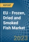 EU - Frozen, Dried and Smoked Fish - Market Analysis, Forecast, Size, Trends and Insights. Update: COVID-19 Impact - Product Thumbnail Image