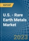 U.S. - Rare Earth Metals - Market Analysis, Forecast, Size, Trends and Insights. Update: COVID-19 Impact - Product Image