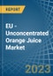 EU - Unconcentrated Orange Juice - Market Analysis, Forecast, Size, Trends and Insights. Update: COVID-19 Impact - Product Thumbnail Image