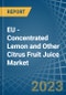 EU - Concentrated Lemon and Other Citrus Fruit Juice - Market Analysis, Forecast, Size, Trends and Insights. Update: COVID-19 Impact - Product Image