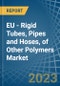 EU - Rigid Tubes, Pipes and Hoses, of Other Polymers - Market Analysis, Forecast, Size, Trends and Insights. Update: COVID-19 Impact - Product Thumbnail Image