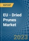 EU - Dried Prunes - Market Analysis, Forecast, Size, Trends and Insights. Update: COVID-19 Impact - Product Thumbnail Image