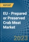 EU - Prepared or Preserved Crab Meat - Market Analysis, Forecast, Size, Trends and Insights. Update: COVID-19 Impact - Product Thumbnail Image