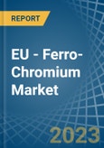 EU - Ferro-Chromium - Market Analysis, Forecast, Size, Trends and Insights. Update: COVID-19 Impact- Product Image