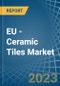EU - Ceramic Tiles - Market Analysis, Forecast, Size, Trends and Insights. Update: COVID-19 Impact - Product Image