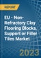 EU - Non-Refractory Clay Flooring Blocks, Support or Filler Tiles - Market Analysis, Forecast, Size, Trends and Insights. Update: COVID-19 Impact - Product Image