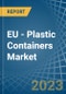 EU - Plastic Containers - Market Analysis, Forecast, Size, Trends and Insights. Update: COVID-19 Impact - Product Thumbnail Image