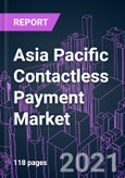 Asia Pacific Contactless Payment Market 2020-2030 by Component, Solution, Device Type, Technology, Industry Vertical, and Country: Trend Forecast and Growth Opportunity- Product Image