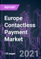 Europe Contactless Payment Market 2020-2030 by Component, Solution, Device Type, Technology, Industry Vertical, and Country: Trend Forecast and Growth Opportunity - Product Image