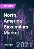 North America Biosimilars Market 2020-2030 by Product Type, Indication, Manufacturing, End User, and Country: Trend Forecast and Growth Opportunity- Product Image