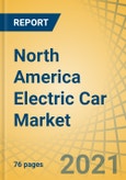 North America Electric Car Market by Propulsion Type (BEV, FCEV, PHEV, HEV), Power Output (Less Than 100kW, 100 kW to 250 kW), End Use (Private, Commercial), and Geography - Forecast to 2028- Product Image