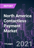 North America Contactless Payment Market 2020-2030 by Component, Solution, Device Type, Technology, Industry Vertical, and Country: Trend Forecast and Growth Opportunity- Product Image