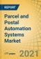 Parcel and Postal Automation Systems Market by Component (Hardware, Services), Type (Parcel Sorter, Mail Sorting, Automatic Reading and Coding Systems), Application (Courier, Express and Parcel, Government Postal), and Geography - Global Forecast to 2028 - Product Image
