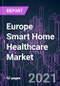 Europe Smart Home Healthcare Market 2020-2030 by Offering, Technology, Application, and Country: Trend Forecast and Growth Opportunity - Product Thumbnail Image
