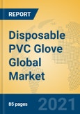 Disposable PVC Glove Global Market Insights 2021, Analysis and Forecast to 2026, by Manufacturers, Regions, Technology, Application, Product Type- Product Image