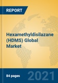 Hexamethyldisilazane (HDMS) Global Market Insights 2021, Analysis and Forecast to 2026, by Manufacturers, Regions, Technology, Application, Product Type- Product Image