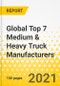 Global Top 7 Medium & Heavy Truck Manufacturers - 2022 - Strategic Factor Analysis Summary (SFAS) Framework Analysis - Daimler, Volvo, MAN, Scania, PACCAR, Navistar, Iveco - Product Image