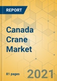 Canada Crane Market - Strategic Assessment & Forecast 2021-2027- Product Image