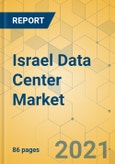 Israel Data Center Market - Investment Analysis & Growth Opportunities 2021-2026- Product Image