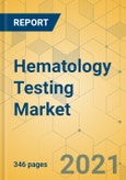 Hematology Testing Market - Global Outlook & Forecast 2022-2027- Product Image