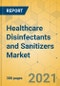 Healthcare Disinfectants and Sanitizers Market - Global Outlook & Forecast 2022-2027 - Product Thumbnail Image