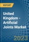 United Kingdom - Artificial Joints - Market Analysis, Forecast, Size, Trends and Insights. Update: COVID-19 Impact - Product Thumbnail Image