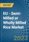 EU - Semi-Milled or Wholly Milled (Bleached) Rice - Market Analysis, Forecast, Size, Trends and Insights. Update: COVID-19 Impact - Product Thumbnail Image