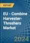EU - Combine Harvester-Threshers - Market Analysis, Forecast, Size, Trends and Insights. Update: COVID-19 Impact - Product Thumbnail Image