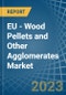 EU - Wood Pellets and Other Agglomerates - Market Analysis, Forecast, Size, Trends and Insights. Update: COVID-19 Impact - Product Thumbnail Image