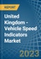 United Kingdom - Vehicle Speed Indicators - Market Analysis, Forecast, Size, Trends and Insights. Update: COVID-19 Impact - Product Thumbnail Image