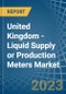 United Kingdom - Liquid Supply or Production Meters - Market Analysis, Forecast, Size, Trends and Insights. Update: COVID-19 Impact - Product Image