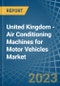 United Kingdom - Air Conditioning Machines for Motor Vehicles - Market Analysis, forecast, Size, Trends and Insights. Update: COVID-19 Impact - Product Thumbnail Image