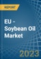 EU - Soybean Oil - Market Analysis, Forecast, Size, Trends and Insights. Update: COVID-19 Impact - Product Thumbnail Image