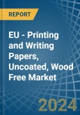 EU - Printing and Writing Papers, Uncoated, Wood Free - Market Analysis, Forecast, Size, Trends and Insights. Update: COVID-19 Impact- Product Image