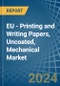 EU - Printing and Writing Papers, Uncoated, Mechanical - Market Analysis, Forecast, Size, Trends and Insights. Update: COVID-19 Impact - Product Thumbnail Image