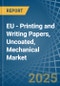 EU - Printing and Writing Papers, Uncoated, Mechanical - Market Analysis, Forecast, Size, Trends and Insights. Update: COVID-19 Impact - Product Thumbnail Image