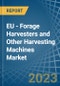 EU - Forage Harvesters and Other Harvesting Machines - Market Analysis, Forecast, Size, Trends and Insights. Update: COVID-19 Impact - Product Image