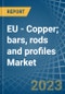 EU - Copper; bars, rods and profiles - Market Analysis, Forecast, Size, Trends and Insights. Update: COVID-19 Impact - Product Thumbnail Image
