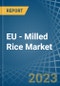 EU - Milled Rice - Market Analysis, Forecast, Size, Trends and Insights. Update: COVID-19 Impact - Product Thumbnail Image