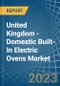 United Kingdom - Domestic Built-In Electric Ovens - Market Analysis, Forecast, Size, Trends and Insights. Update: COVID-19 Impact - Product Thumbnail Image
