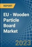EU - Wooden Particle Board - Market Analysis, Forecast, Size, Trends and Insights. Update: COVID-19 Impact- Product Image