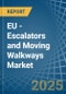 EU - Escalators and Moving Walkways - Market Analysis, Forecast, Size, Trends and Insights - Product Image