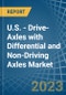 U.S. - Drive-Axles with Differential and Non-Driving Axles - Market Analysis, Forecast, Size, Trends and Insights. Update: COVID-19 Impact - Product Thumbnail Image