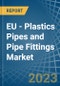 EU - Plastics Pipes and Pipe Fittings - Market Analysis, Forecast, Size, Trends and Insights. Update: COVID-19 Impact - Product Thumbnail Image