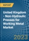 United Kingdom - Non-Hydraulic Presses for Working Metal - Market Analysis, forecast, Size, Trends and Insights. Update: COVID-19 Impact - Product Thumbnail Image