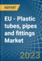 EU - Plastic tubes, pipes and fittings - Market Analysis, Forecast, Size, Trends and Insights. Update: COVID-19 Impact - Product Thumbnail Image